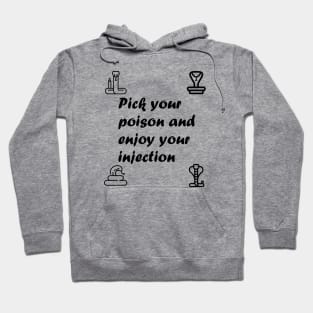 Pick Your Poison and Enjoy Your Injection Hoodie